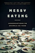Messy Eating: Conversations on Animals as Food