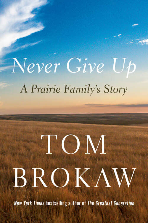 Book cover of Never Give Up: A Prairie Family's Story