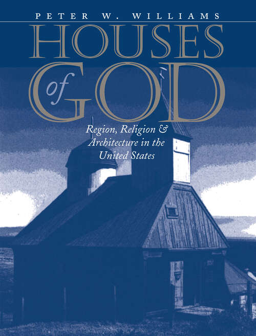 Book cover of Houses of God: Region, Religion, and Architecture in the United States (Public Express Religion America)