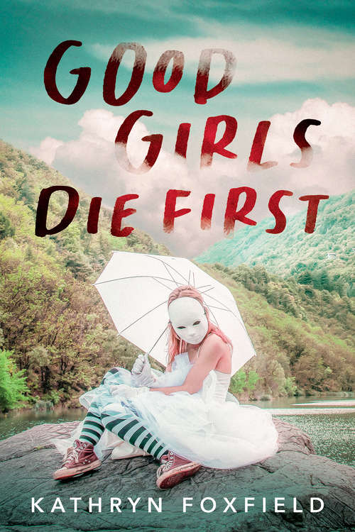 Book cover of Good Girls Die First