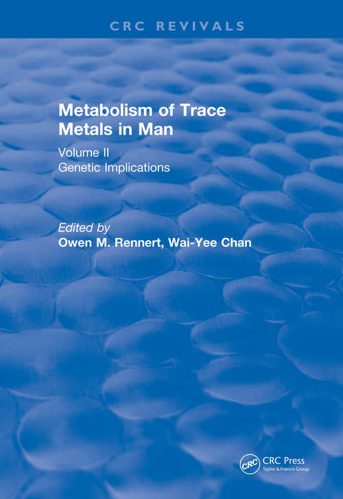 Metabolism of Trace Metals in Man Vol. II: Genetic Implications (CRC Press Revivals)