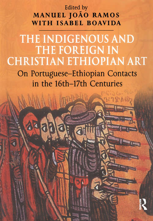 The Indigenous and the Foreign in Christian Ethiopian Art: On Portuguese-Ethiopian Contacts in the 16th–17th Centuries