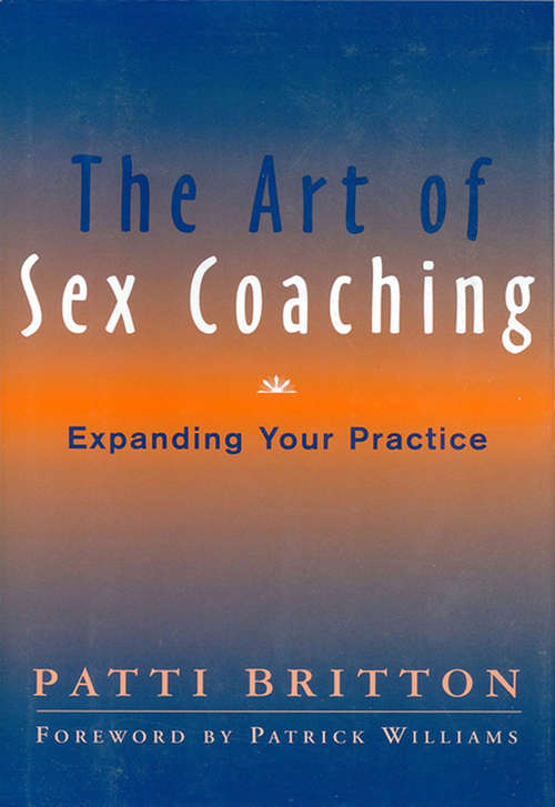 Book cover of The Art of Sex Coaching: Expanding Your Practice