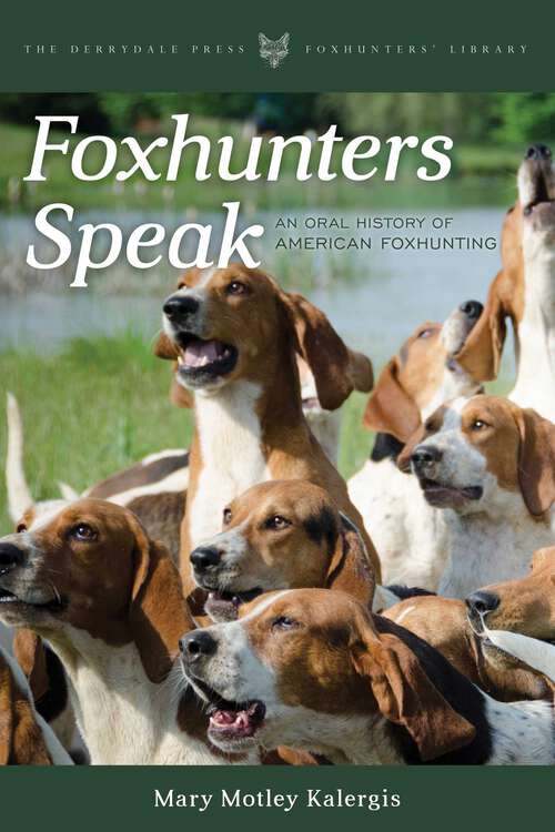 Book cover of Foxhunters Speak: An Oral History of American Foxhunting
