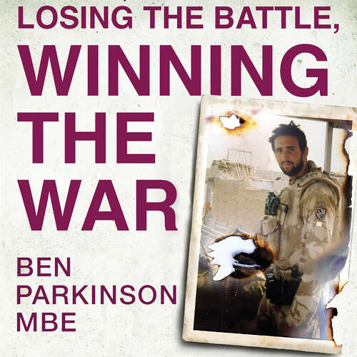 Book cover of Losing the Battle, Winning the War: The story of the most injured soldier to have survived Afghanistan