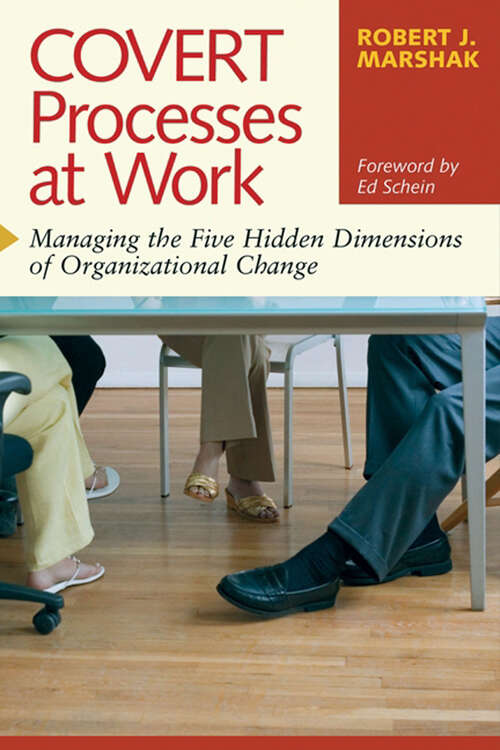 Book cover of Covert Processes at Work: Managing the Five Hidden Dimensions of Organizational Change