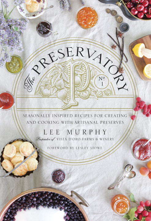 Book cover of The Preservatory: Seasonally Inspired Recipes for Creating and Cooking with Artisanal Preserves