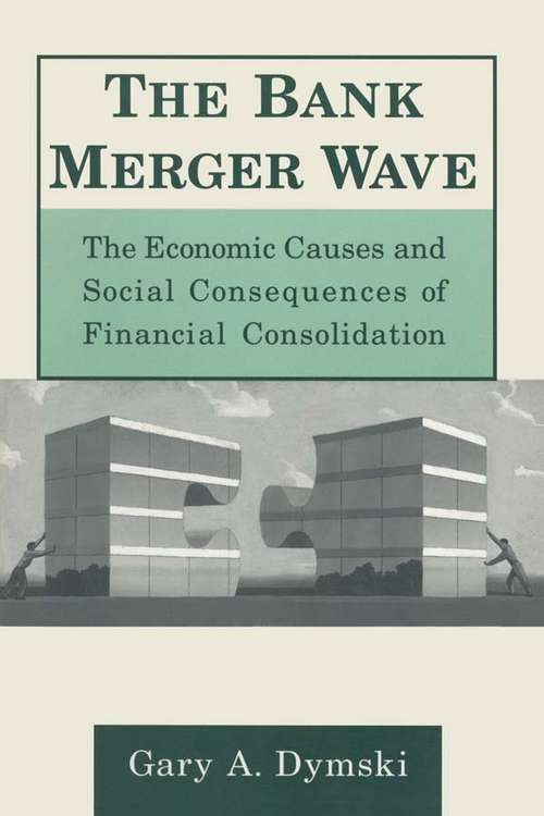 The Bank Merger Wave: The Economic Causes and Social Consequences of Financial Consolidation