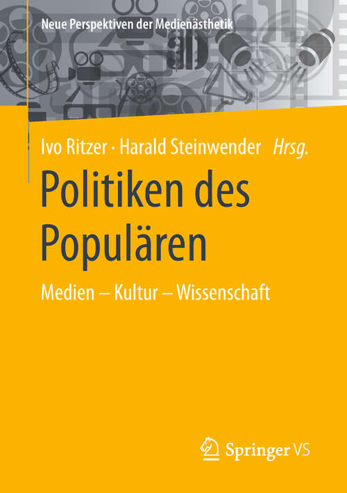 Book cover of Politiken des Populären: Medien – Kultur – Wissenschaft (1. Aufl. 2019) (Neue Perspektiven der Medienästhetik)