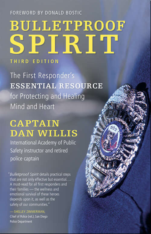 Book cover of Bulletproof Spirit, 3rd edition: The First Responder's Essential Resource for Protecting and Healing Mind and Heart (3)