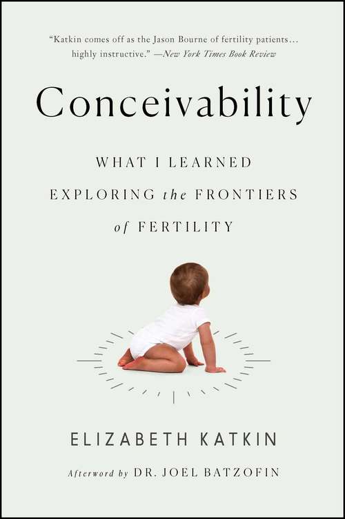 Book cover of Conceivability: What I Learned Exploring the Frontiers of Fertility