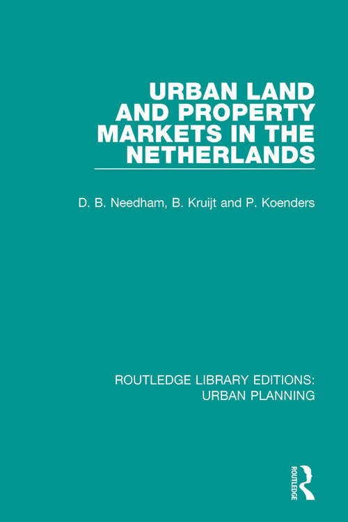 Urban Land and Property Markets in The Netherlands (Routledge Library Editions: Urban Planning #17)