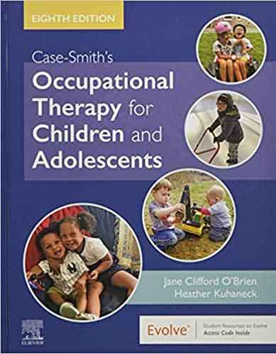 Case-smith's Occupational Therapy for Children and Adolescents