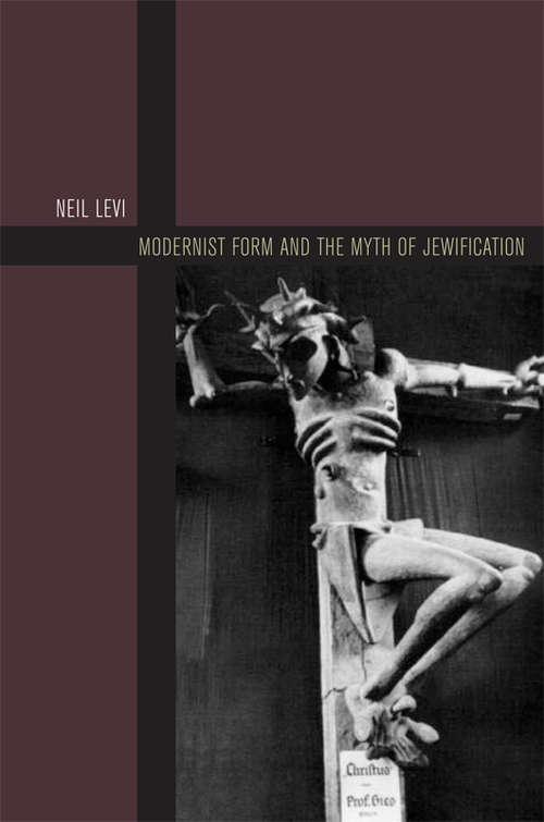 Book cover of Modernist Form and the Myth of Jewification