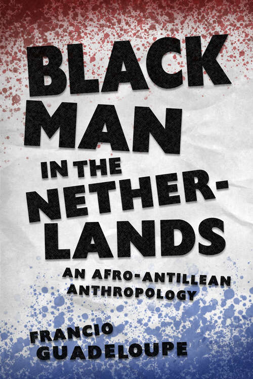Book cover of Black Man in the Netherlands: An Afro-Antillean Anthropology (EPUB Single)