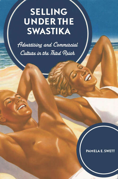 Book cover of Selling under the Swastika: Advertising and Commercial Culture in Nazi Germany