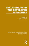 Trade Unions in the Developed Economies (Routledge Library Editions: Trade Unions #16)