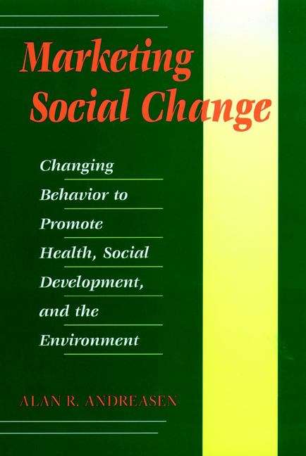 Book cover of Marketing Social Change. Changing Behavior to Promote Health, Social Development, and the Environment