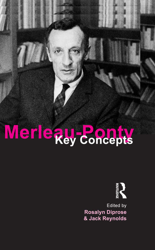 Merleau-Ponty: Key Concepts (Key Concepts #32)
