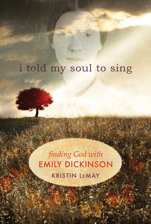 Book cover of I Told My Soul to Sing: Finding God with Emily Dickinson