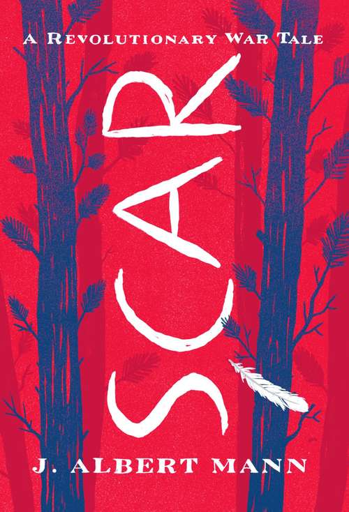 Book cover of Scar: A Revolutionary War Tale