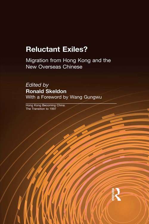 Reluctant Exiles?: Migration from Hong Kong and the New Overseas Chinese (Hong Kong Becoming China Ser.)