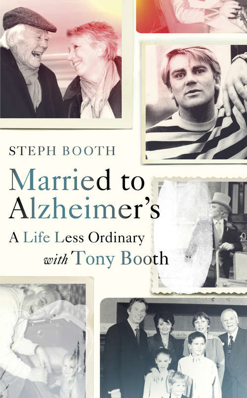 Book cover of Married to Alzheimer's: A Life Less Ordinary with Tony Booth