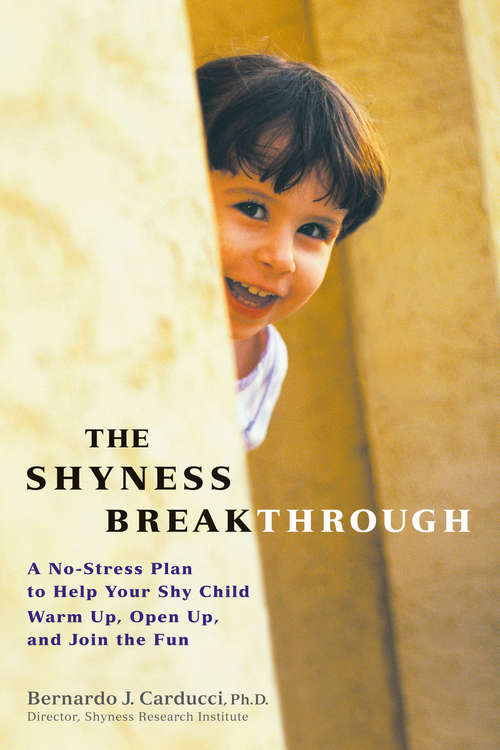 Book cover of The Shyness Breakthrough: A No-Stress Plan to Help Your Shy Child Warm Up, Open Up, and Join tthe Fun