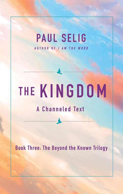 Book cover of The Kingdom: A Channeled Text (The Beyond the Known Trilogy #3)