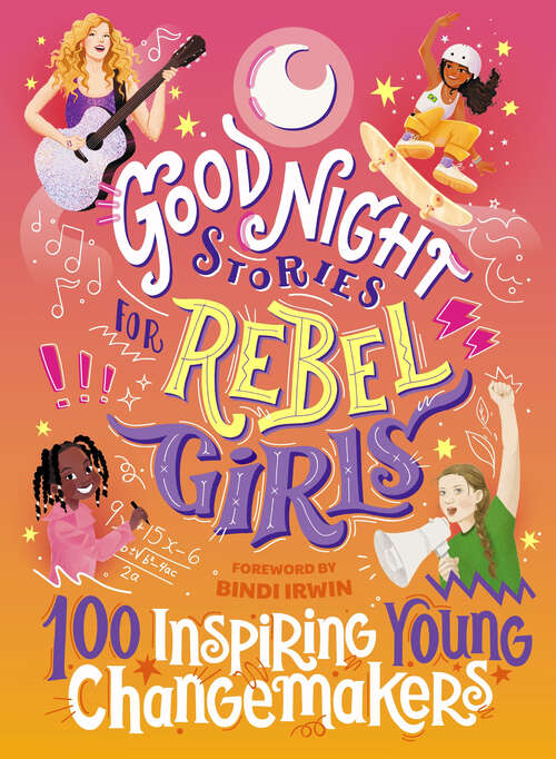 Book cover of Good Night Stories for Rebel Girls: 100 Inspiring Young Changemakers (Good Night Stories for Rebel Girls)