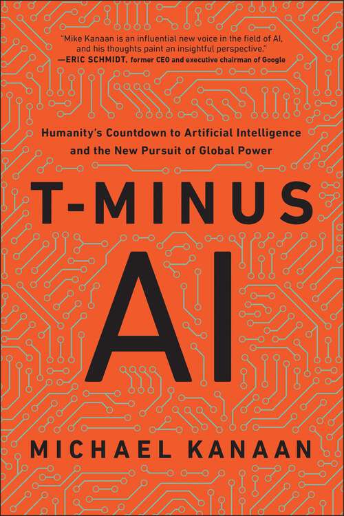 Book cover of T-Minus AI: Humanity's Countdown to Artificial Intelligence and the New Pursuit of Global Power