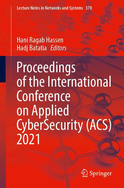 Proceedings of the International Conference on Applied CyberSecurity (Lecture Notes in Networks and Systems #378)