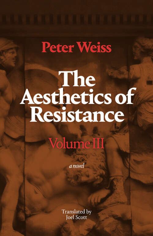 Book cover of The Aesthetics of Resistance, Volume III: A Novel, Volume 3