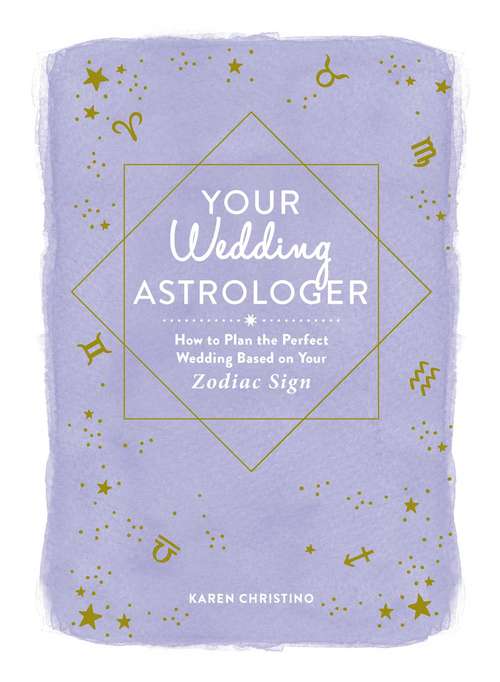 Book cover of Your Wedding Astrologer: How to Plan the Perfect Wedding Based on Your Zodiac Sign