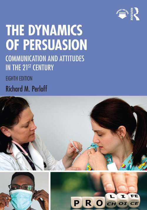 Book cover of The Dynamics of Persuasion: Communication and Attitudes in the 21st Century (Routledge Communication Series)