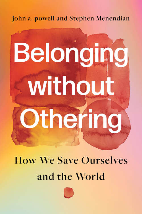Book cover of Belonging without Othering: How We Save Ourselves and the World