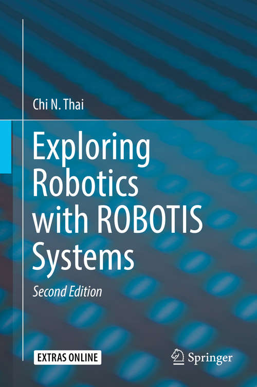 Book cover of Exploring Robotics with ROBOTIS Systems