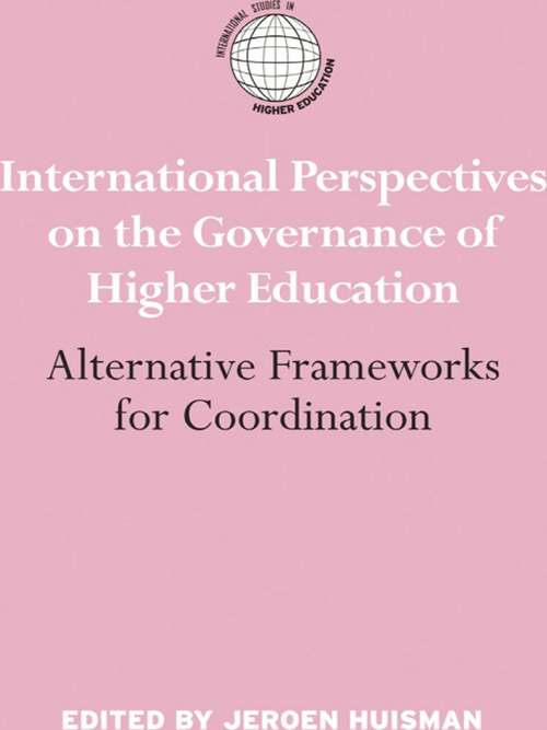 International Perspectives on the Governance of Higher Education: Alternative Frameworks for Coordination (International Studies in Higher Education)
