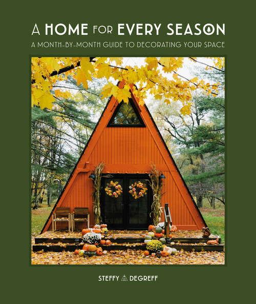 Book cover of A Home for Every Season: A Month-by-Month Guide to Decorating Your Space