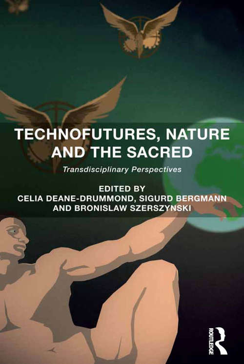 Book cover of Technofutures, Nature and the Sacred: Transdisciplinary Perspectives
