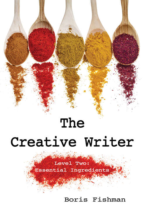 The Creative Writer, Level Two: Essential Ingredients (The Creative Writer)
