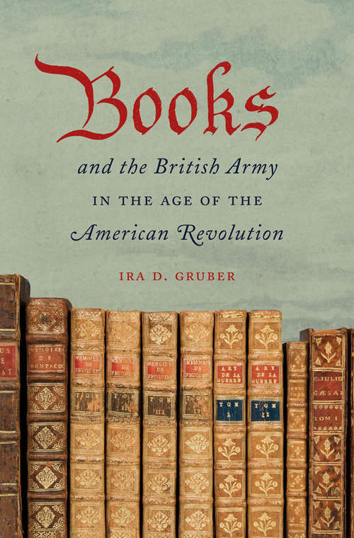 Book cover of Books and the British Army in the Age of the American Revolution