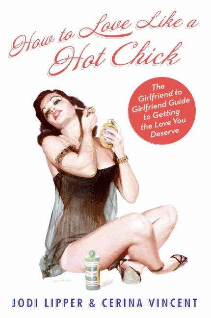 Book cover of How To Love Like a Hot Chick