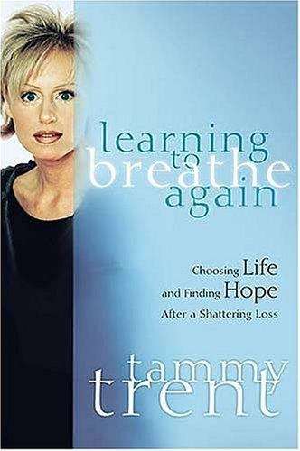 Book cover of Learning to Breathe Again: Choosing life and Finding Hope After a Shattering Loss
