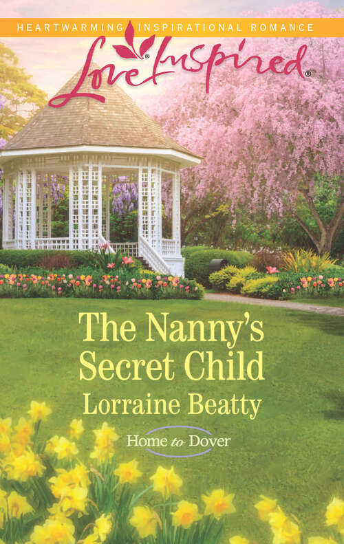 Book cover of The Nanny's Secret Child: The Firefighter Daddy Her Small-town Romance The Nanny's Secret Child (Home to Dover #7)