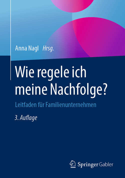 Book cover of Wie regele ich meine Nachfolge?: Leitfaden für Familienunternehmen (3. Aufl. 2019)