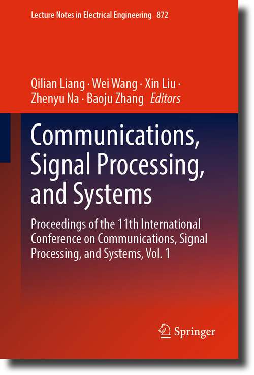 Book cover of Communications, Signal Processing, and Systems: Proceedings of the 11th International Conference on Communications, Signal Processing, and Systems, Vol. 1 (1st ed. 2023) (Lecture Notes in Electrical Engineering #872)