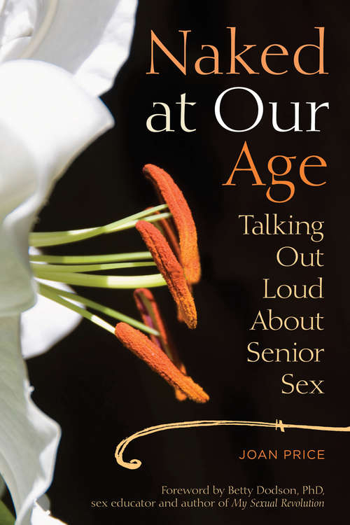 Book cover of Naked at Our Age: Talking Out Loud About Senior Sex