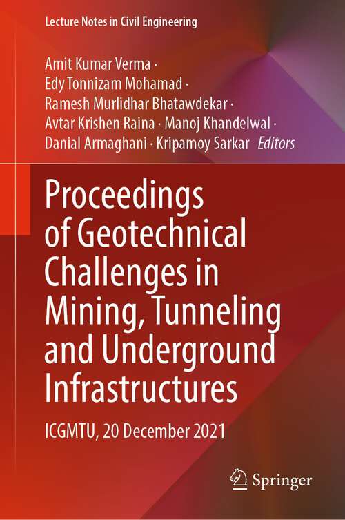Proceedings of Geotechnical Challenges in Mining, Tunneling and Underground Infrastructures: ICGMTU, 20 December 2021 (Lecture Notes in Civil Engineering #228)