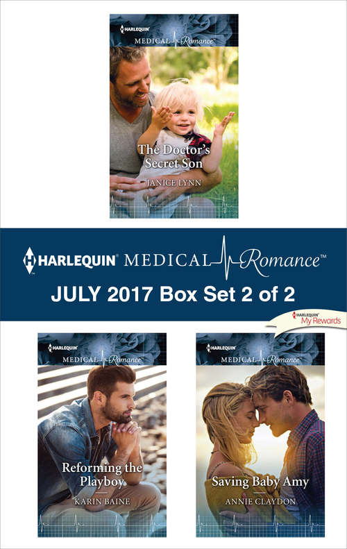 Book cover of Harlequin Medical Romance July 2017 - Box Set 2 of 2: The Doctor's Secret Son\Reforming the Playboy\Saving Baby Amy